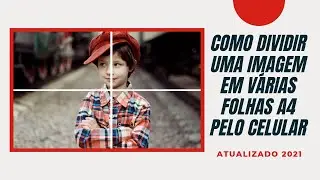 Como dividir uma imagem em várias folhas pelo celular - atualizado