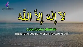 LAILAHAILLALLAH for Stress Relief Dzikir for Peace of Mind Fast Sleeping