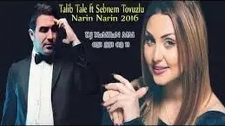 Sebnem Tovuzlu & Talib Tale narin narin 2016 new