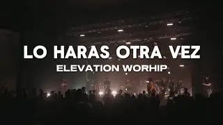 Lo Harás Otra Vez - Elevation Worship  (Letra/Lyrics)