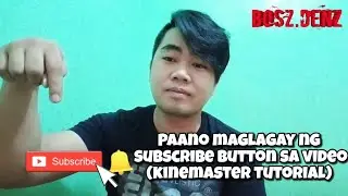 PAANO MAGLAGAY NG SUBSCRIBE BUTTON SA VIDEO(Kinemaster TUTORIAL) @BoszDenz