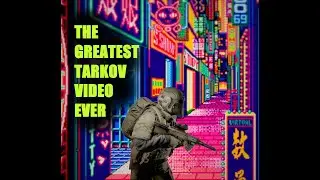 THE GREATEST TARKOV VIDEO EVER
