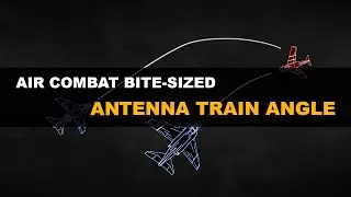 Antenna Train Angle - Air Combat Bite-sized