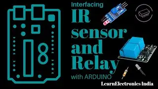 Interfacing IR sensor and Relay with Arduino