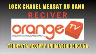 MEMANFAATKAN RECIVER EX PAY ORANGE TV UNTUK CHANEL DI SATELIT MEASAT KU BAND!!!!