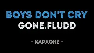 GONE.Fludd - BOYS DON'T CRY (Караоке)