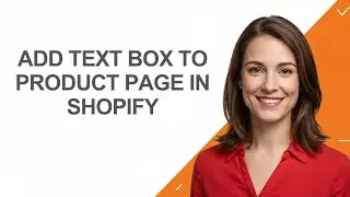 Add Text Box To Product Page In Shopify - AshleyHowTo