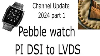 Channel update 2024 part 1 (Pi screens and Nordic watches)