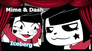 The Mime and Dash Iceberg