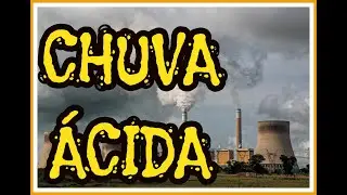CHUVA ÁCIDA: O QUE É? | EF06GE13 | ENSINO FUNDAMENTAL