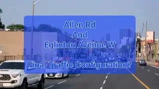 Totally Jammed Up! Allen Rd And Eglinton Ave W. The Current "Final Traffic Configuration".
