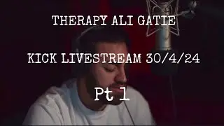 Therapy, @AliGatie , Kick Livestream 30/4/24 pt 1