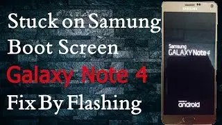 How to FIX Samsung Galaxy Note 4 Stuck on Logo | Samsung Flashing | Flash Samsung Note 4 n910k