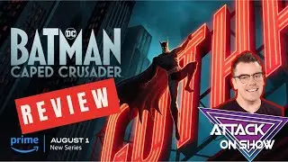 Batman: Caped Crusader Review | Attack on Show