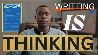 Writing IS Thinking | HOW TO TAKE SMART NOTES by Sönke Ahrens