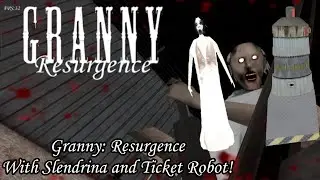 Granny Resurgence Patch 32 With Slendrina And Ticket Robot Showcase!