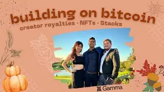 Building on Bitcoin: NFTs on Stacks, ecosystem development, creator royalties w/ Gamma