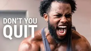 DON'T YOU QUIT - Motivational Video