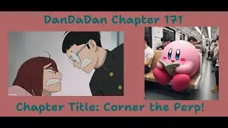 Reading DanDaDan Chapter 171: Corner the Perp!