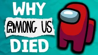 Why Did Among Us Die?