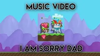 Growtopia - I'm Sorry Dad (Music Video)