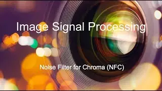 (10) Noise Filter for Chroma | Image Signal Processing Pipeline Tutorial Series