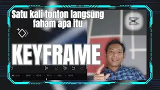 KEYFRAME itu apa? Ini cara mudah memahami keyfame di aplikasi capcut.