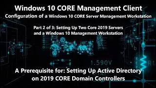 Installing and Configuring 2019 Core Server and Windows Admin Center Setup (2 of 3)