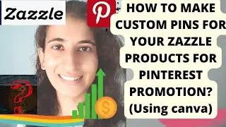 HOW TO MAKE CUSTOM PINS FOR YOUR ZAZZLE PRODUCTS FOR PINTEREST PROMOTION??(using canva)