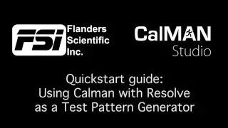 FSI Quickstart Guide: Using DaVinci Resolve as a TPG with Calman