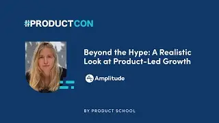 #ProductCon LDN '23: A Realistic Look at PLG by Amplitude Head of Growth MKT, Franciska Dethlefsen