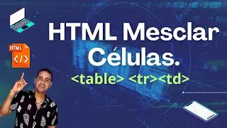 COMO MESCLAR CELULAS DA TABELA EM HTML