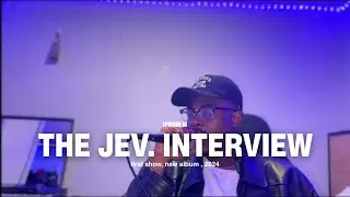 The jev. Interview iv | first show, new album , 2024