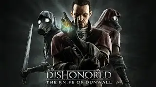 Прохождение Dishonored The knife of Dunwall #1