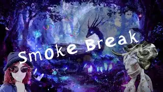 Smoke Break - Dark Leela #songtember Premiere Palooza (Start here!)