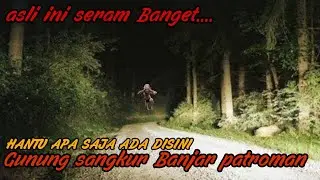 INI SIH PARAH BANGET‼️GUNUNG SANGKUR BANJAR JAWA BARAT