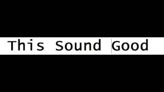 This Sound Good?