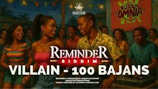Villain - 100 Bajans (Reminder Riddim)(Quantum Productions)(Supra Omnia)(Crop Over 2025)