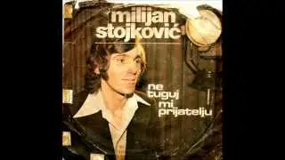 Milijan Stojkovic - Tesko je,tesko meni