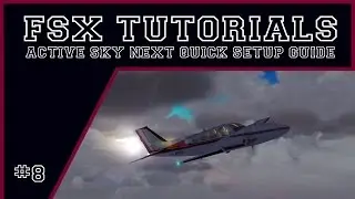 FSX Tutorials - Active Sky Next (Steam Edition) Getting started Guide