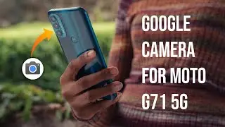 Google Camera For Moto G71 5G |  Moto G71 5G Gcam