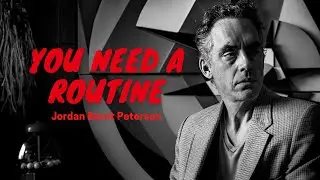 Jordan Peterson  - You Need a Routine!
