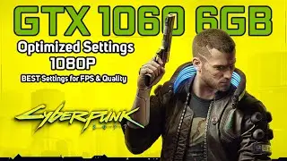 Cyberpunk 2077 | GTX 1060 6GB | OPTIMIZED SETTINGS | 1080p (BEST Settings for FPS & Quality)