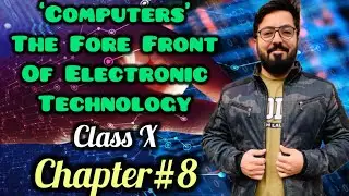‘Computers’ The Fore Front Of Electronic Technology | Introductory Electronics | Class X | Chapter#8