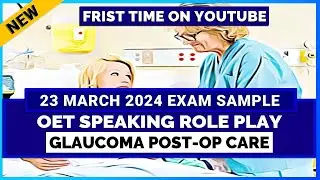 OET SPEAKING ROLE PLAY SAMPLE FOR NURSES - GLAUCOMA POST OP CARE - 23/03/24 OET Exam Sample| MIHIRAA