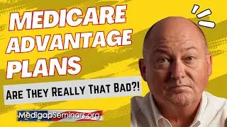 Medicare Advantage Plans | Are they really that bad?