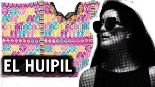 EL HUIPIL Y SU ARTE