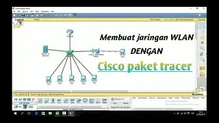 TUTORIAL MEMBUAT JARINGAN WLAN || CISCO PAKET TRACER
