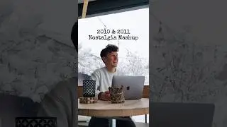 2010 & 2011 Nostalgia Mashup
