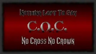 Corrosion Of Conformity - Nothing Left To Say (Lyrics)